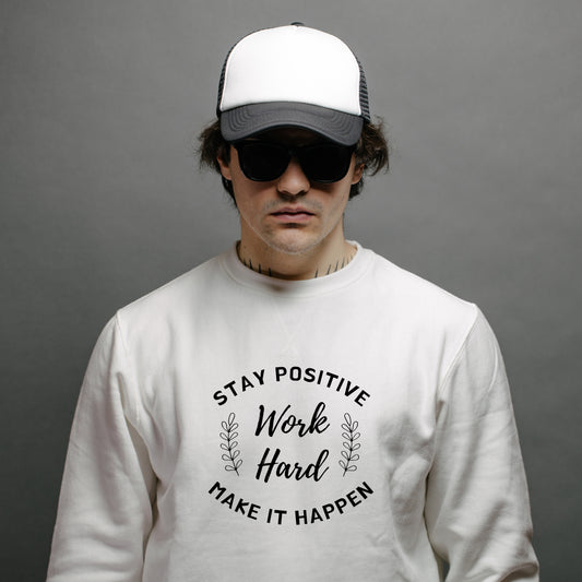 White Cotton Printed Unisex Sweatshirt Stay Positive Work Hard Make it Happen